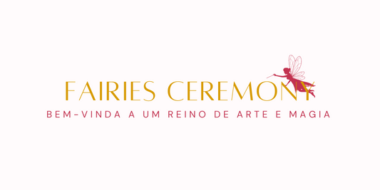 Fairies Ceremony | Bem-vinda a um reino de arte e magia
